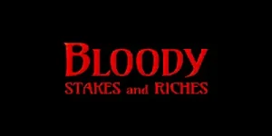 Bloody Stakes and Riches